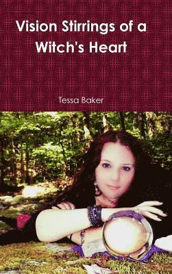 Tessa Baker - Vision Stirrings of a Witch's Heart, Inbunden