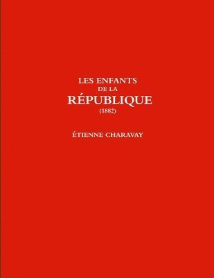 bokomslag LES ENFANTS DE LA RÉPUBLIQUE (1882)