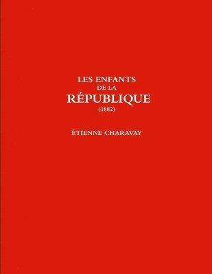 bokomslag LES ENFANTS DE LA RPUBLIQUE (1882)