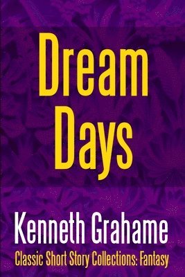 Kenneth Grahame - Dream Days, Häftad