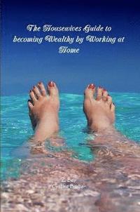 bokomslag Housewives Guide to becoming Wealthy by Working at Home