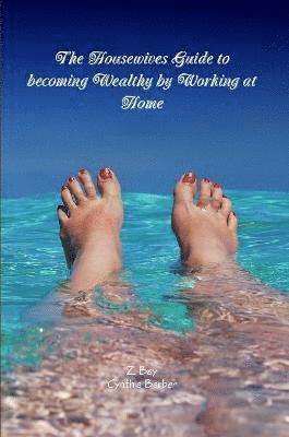 bokomslag Housewives Guide to becoming Wealthy by Working at Home