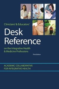 bokomslag Clinicians' & Educators' Desk Reference on the Integrative Health & Medicine Professions