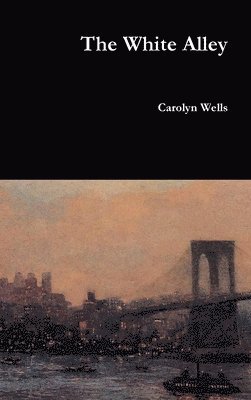 Carolyn Wells - White Alley, Inbunden