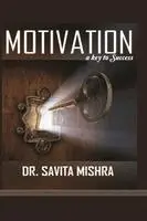 Savita Mishra - Motivation A Key to Success, Häftad. Tillgänglighet: Lägg i varukorg