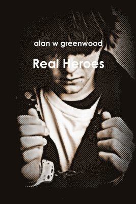 Alan W Greenwood, Alan W. Greenwood, alan w greenwood - Real Heroes, Häftad