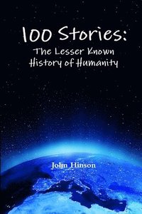 bokomslag 100 Stories: The Lesser Known History of Humanity