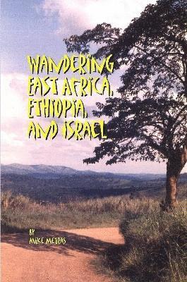 Wandering East Africa, Ethiopia, and Israel 1