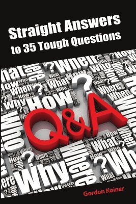 Straight Answers to 35 Tough Questions 1