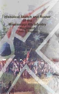 bokomslag Historical Sketch and Roster of the Mississippi 4th Infantry Regiment