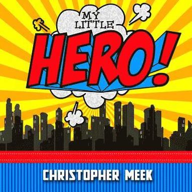 Christopher Meek - My Little Hero, Häftad