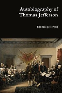 bokomslag Autobiography of Thomas Jefferson