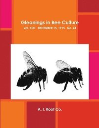 bokomslag Gleanings in Bee Culture, Vol. XLIII, December 15, 1915, No. 24