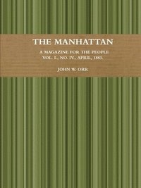 bokomslag The Manhattan.  A Magazine For The People.  Vol. I., No. IV., April, 1883.
