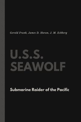 Gerold Frank, James D Horan, J M Eckberg - U.S.S. Seawolf, Häftad