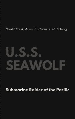 Gerold Frank, James D Horan, J M Eckberg - U.S.S. Seawolf, Inbunden