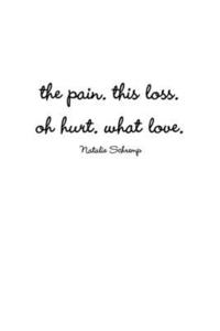 bokomslag pain. this loss. oh hurt. what love.