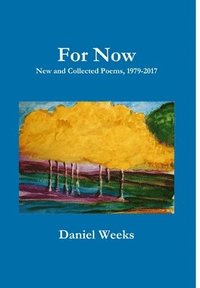 bokomslag For Now: New and Collected Poems, 1979-2017