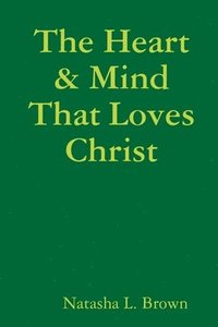 bokomslag The Heart & Mind That Loves Christ