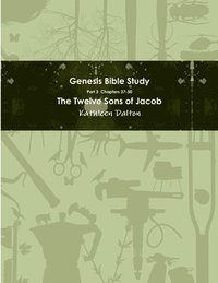 bokomslag Genesis Bible Study Part 3 Chapters 37-50 &quot;The Twelve Sons of Jacob&quot;
