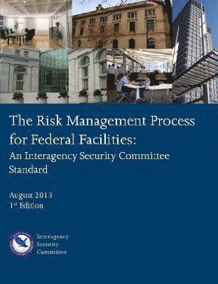 bokomslag The Risk Management Process for Federal Facilities