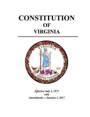 bokomslag Constitution of Virginia - Effective July 1, 1971 with Amendments - January 1, 2017