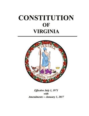 Constitution of Virginia - Effective July 1, 1971 with Amendments - January 1, 2017 1