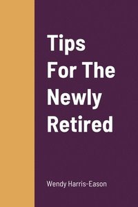 bokomslag Tips For The Newly Retired