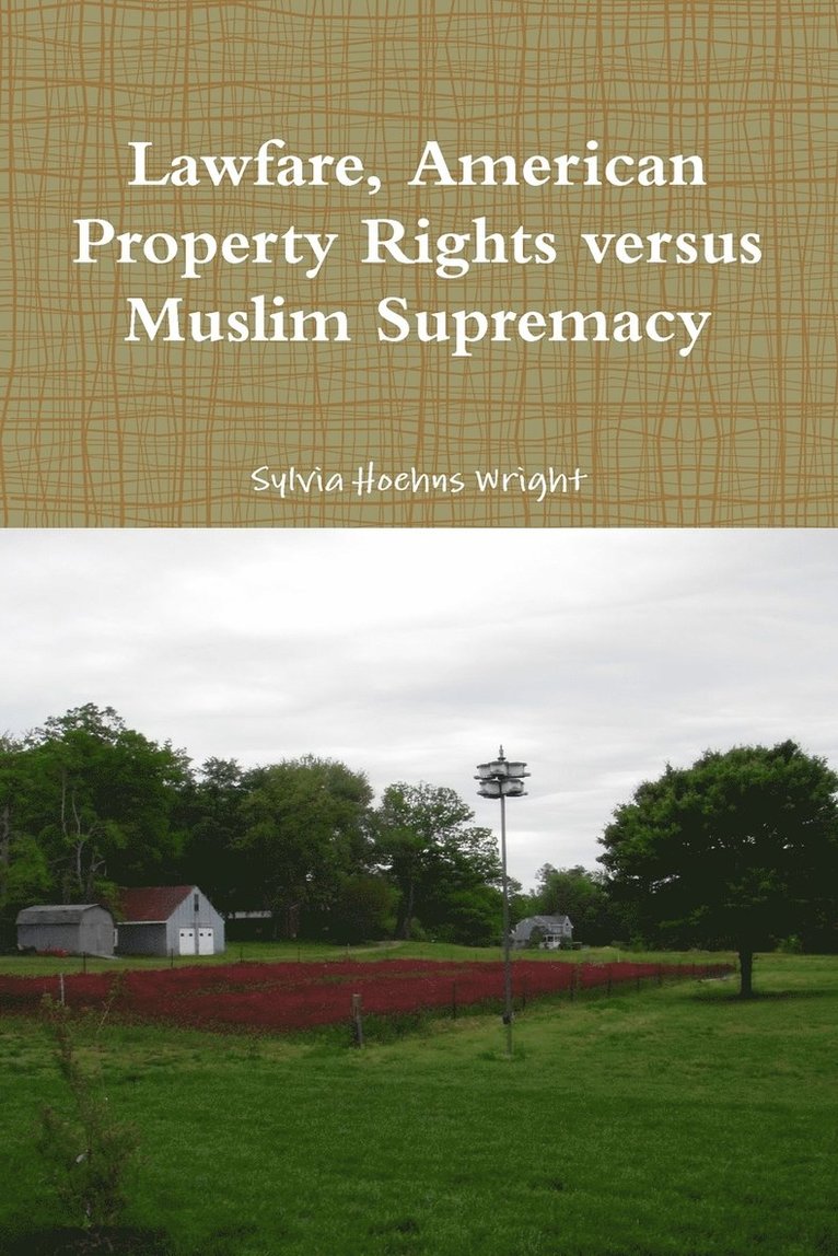 Lawfare, American Property Rights versus Muslim Supremacy 1