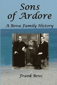 bokomslag Sons of Ardore - A Bova Family History