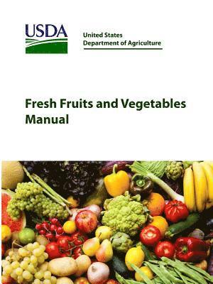 United States Department of Agriculture - Fresh Fruits and Vegetables Manual, Häftad
