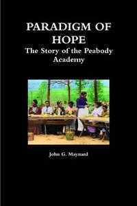 bokomslag Paradigm of Hope - The Story of the Peabody Academy