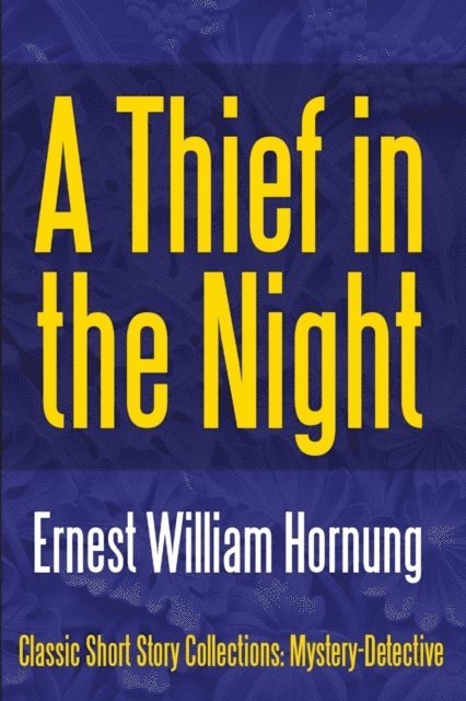 Ernest William Hornung - Thief in the Night, Häftad