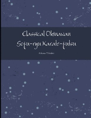 Tetsuhiro Hokama - Classical Okinawan Goju-ryu Karate-jutsu Complete, Häftad