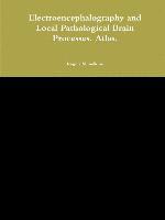 bokomslag Electroencephalography and Local Pathological Brain Processes. Atlas.
