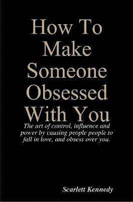 How To Make Someone Obsessed With You 1