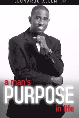 A Man's Purpose In Life 1