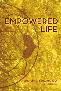 bokomslag Empowered Life Soul Journal and Coloring Book