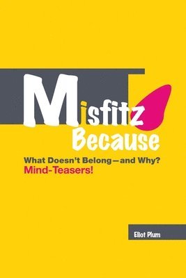 MISFITZ BECAUSE: What Doesn't Belongand Why? Mind-Teasers! 1