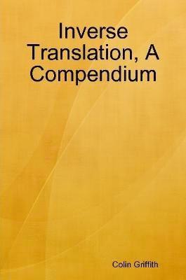Colin Griffith - Inverse Translation, A Compendium, Häftad
