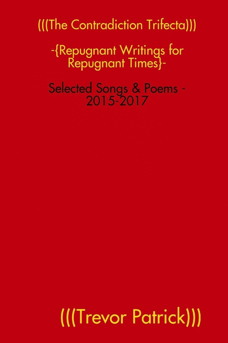 (((The Contradiction Trifecta))) - Selected Songs & Poems - 2015-2017