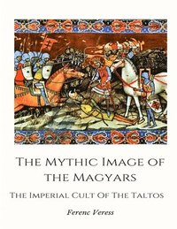 bokomslag Mythic Image of The Magyars