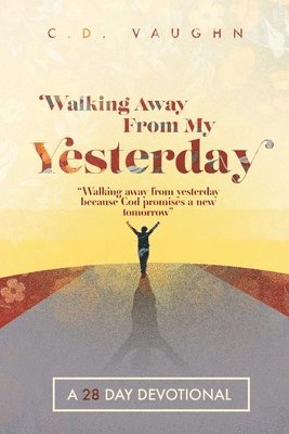 Walking Away From Your Yesterday 1