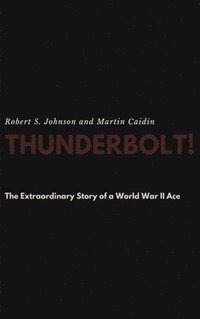 bokomslag Thunderbolt! The Extraordinary Story of a World War II Ace