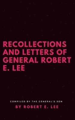 bokomslag Recollections and Letters of General Robert E. Lee