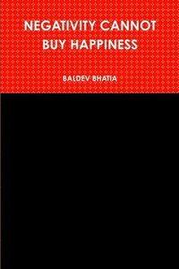bokomslag Negativity Cannot Buy Happiness