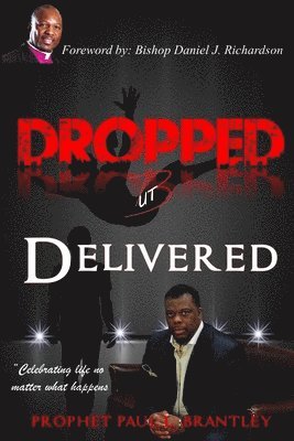 Prophet Paul L Brantley, Prophet Paul L. Brantley - Dropped But Delivered, Häftad