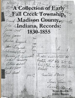 Brian Brown, Cathy Brown - Collection of Early Fall Creek Township, Madison County, Indiana, Records, Häftad
