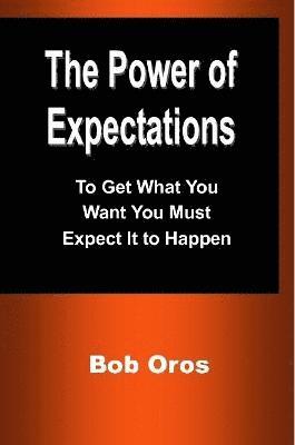 Bob Oros - Power of Expectations, Häftad