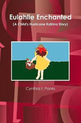 Eulahlie Enchanted (A Child's Hurricane Katrina Story) 1